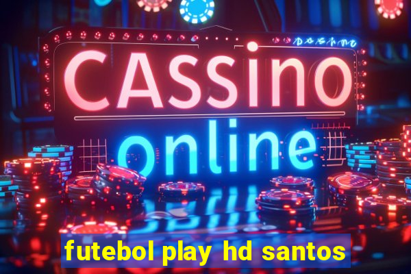 futebol play hd santos